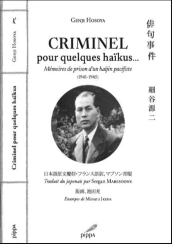 Criminel pour quelques haïkus : mémoires de prison d'un haïjin pacifiste, 1941-1945 (Éd. bilingue)