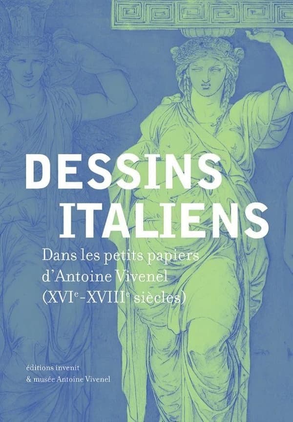 Dessins italiens : dans les petits papiers d'Antoine Vivenel , XVIe-XVIIIe siècles : [exposition, Compiègne, Musée Antoine Vivenel, 1er avril-2 juillet 2017]