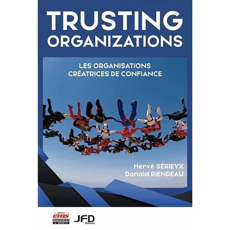 Trusting organizations : les organisations créatrices de confiance