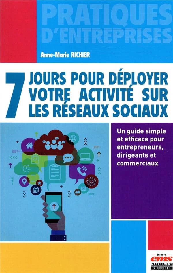 7 jours pour déployer votre activité sur les réseaux sociaux : un guide simple et efficace pour entrepreneurs, dirigeants et commerciaux