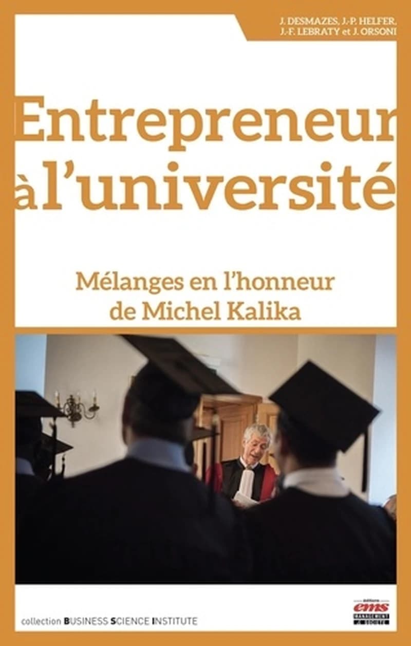 Entrepreneur à l'université : mélanges en l'honneur de Michel Kalika