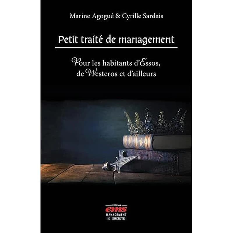 Petit traité de management : pour les habitants d'Essos, de Westeros et d'ailleurs