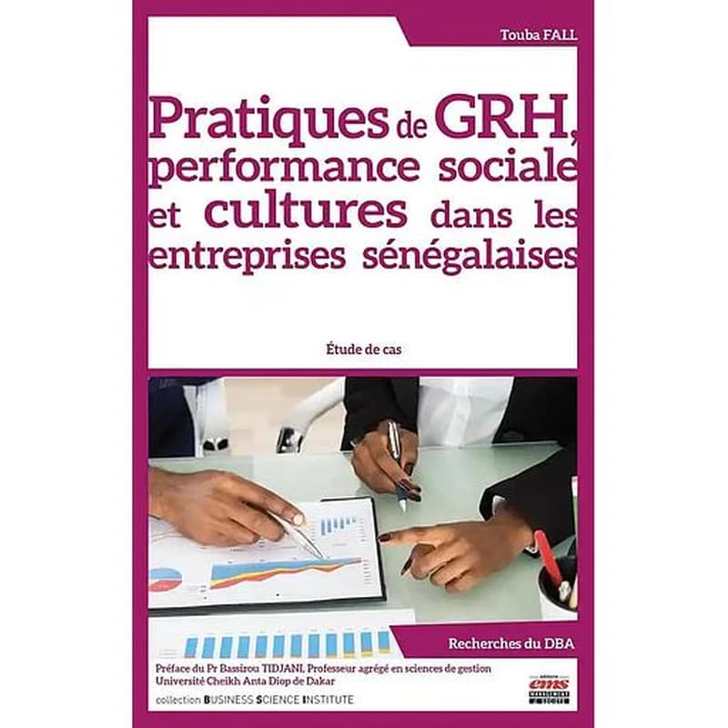 Pratiques de GRH, performance sociale et cultures dans les entreprises sénégalaises : étude de cas