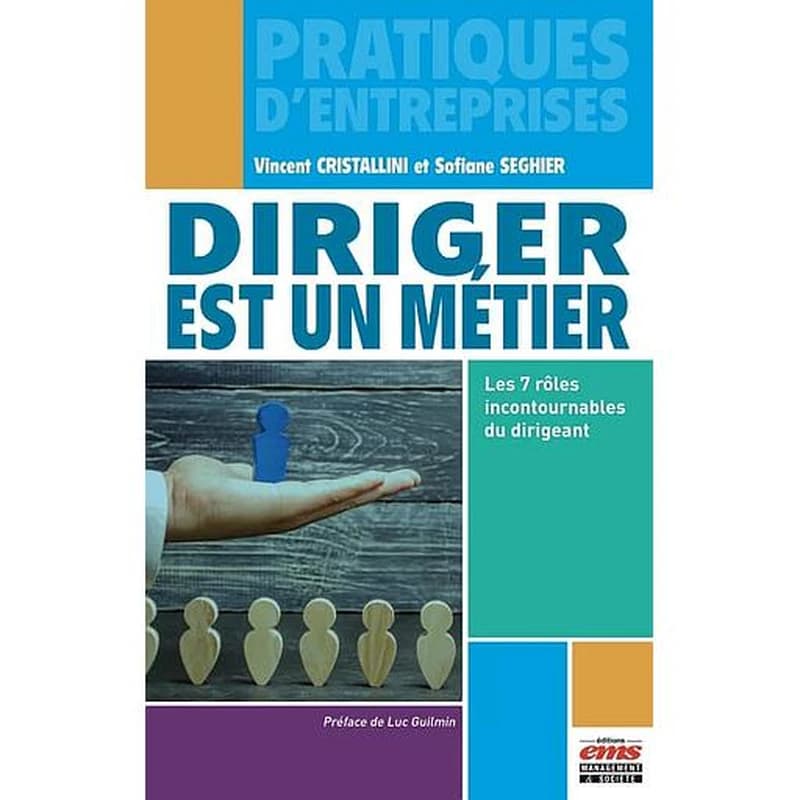 Diriger est un métier : les 7 rôles incontournables du dirigeant