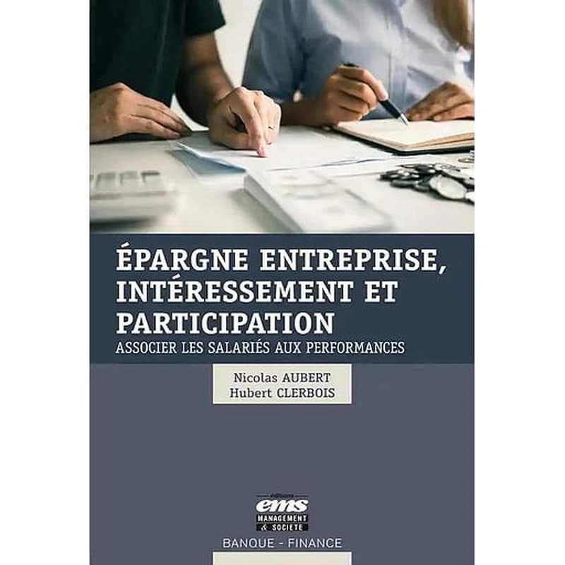 Épargne entreprise, intéressement et participation : associer les salariés aux performances