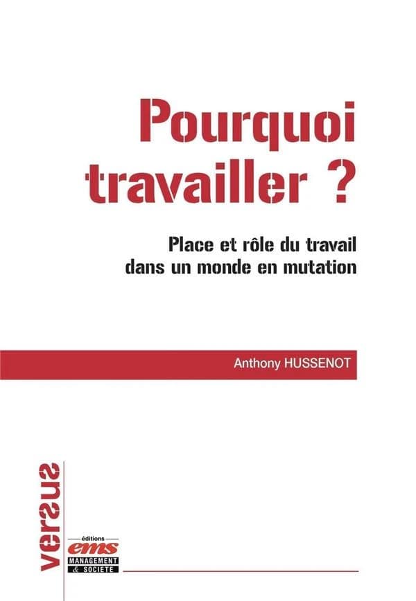 Pourquoi travailler ? : place et rôle du travail dans un monde en mutation