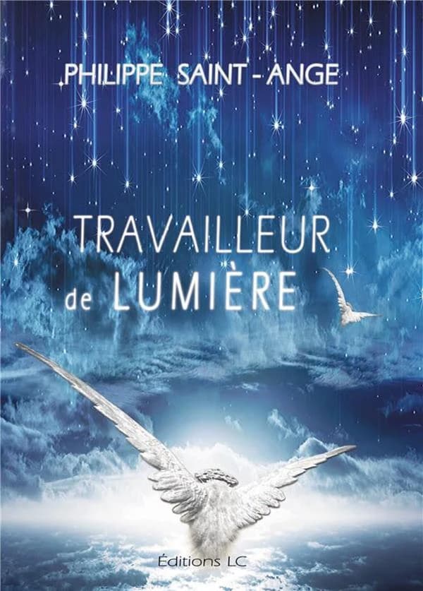 Travailleur de lumière : que la lumière soit en vous et autour de vous