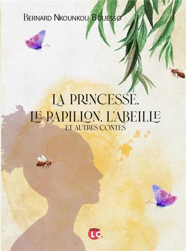 La princesse, le papillon, l'abeille : et autres contes