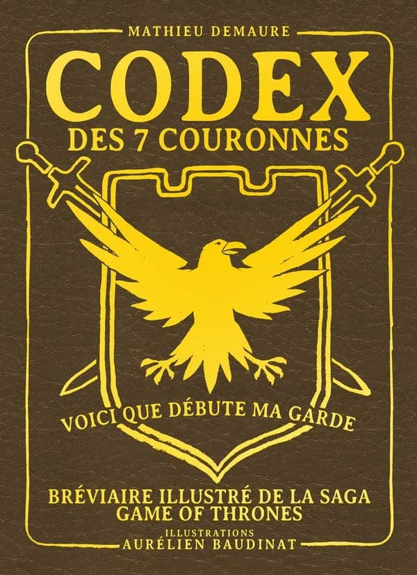 Codex des 7 couronnes... : bréviaire illustré de la saga "Game of thrones"