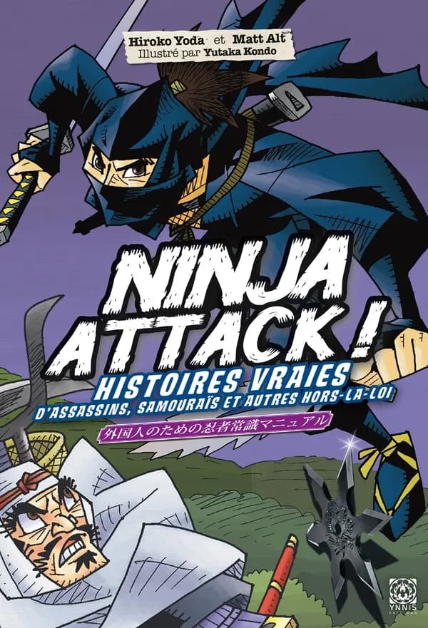 Ninja Attack! : histoires vraies d'assassins, samouraïs et autres hors-la-loi