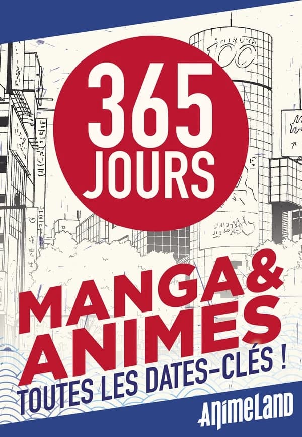 365 jours mangas & animés : Toutes les dates-clés !