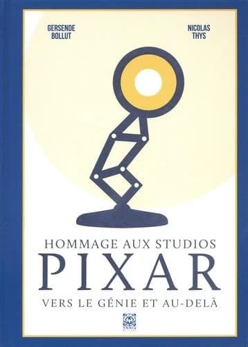 Hommage aux studios Pixar : vers le génie et au-delà (Éd. revue et augmentée) Gersende Bollut, Nicolas Thys