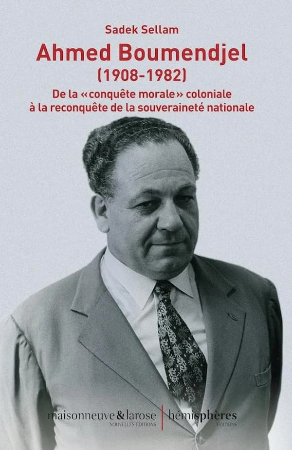 Ahmed Boumendjel, 1908-1982 : de la conquête morale coloniale à la reconquête de la souveraineté nationale : parcours politique et documents, syndicalisme étudiant, nationalisme fédéraliste et diplomatie de guerre