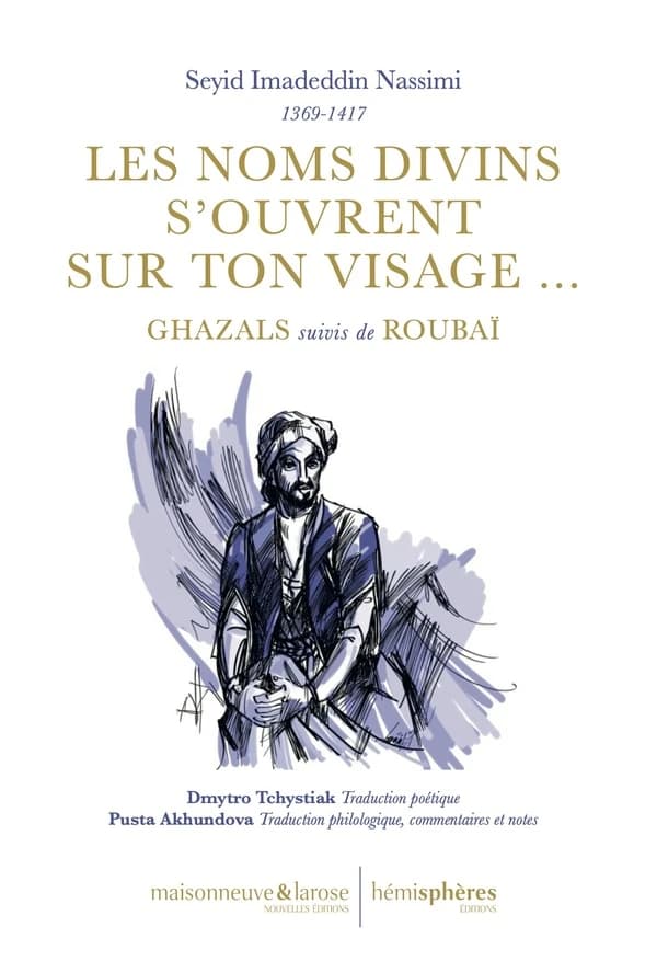 Les noms divins s'ouvrent sur ton visage : ghazals suivis de roubaï