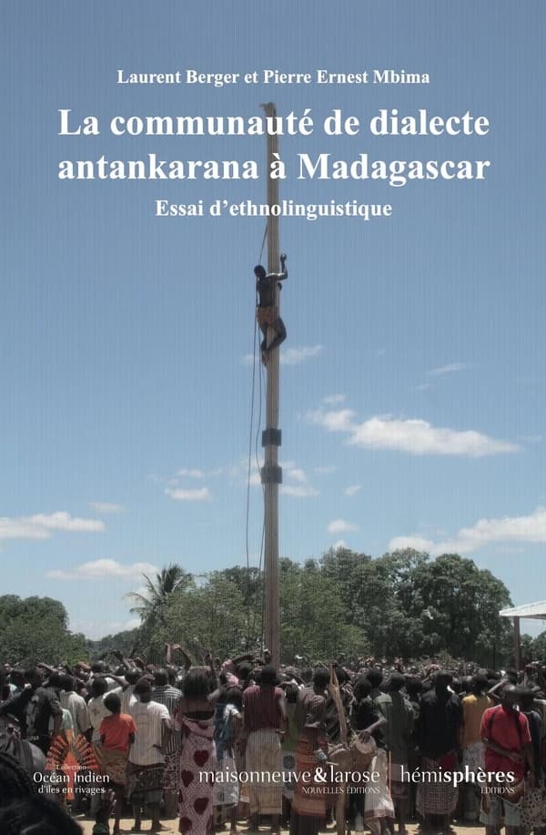 La communauté de dialecte antankarana à Madagascar : essai d ethnolinguistique