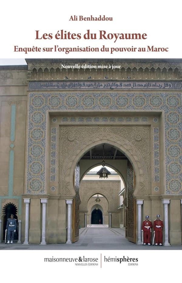 Les élites du Royaume : Enquête sur l'organisation du pouvoir au Maroc