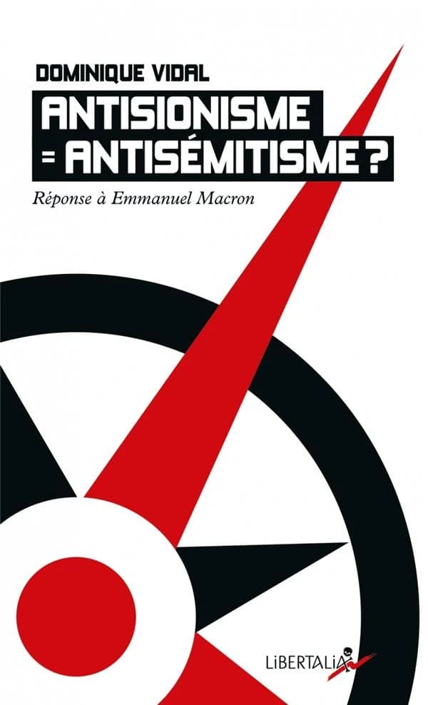 Antisionisme = antisémitisme ? : réponse à Emmanuel Macron (Nouvelle éd. actualisée et augmentée) Dominique Vidal