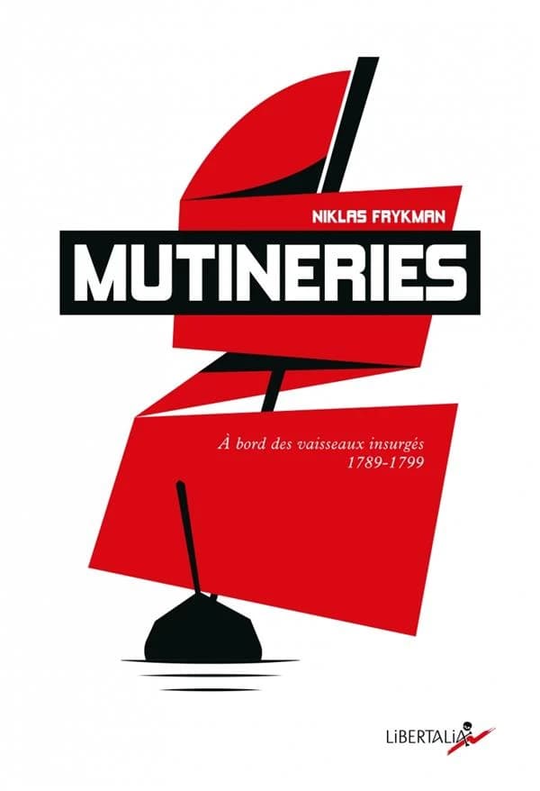 Mutineries : à bord des vaisseaux insurgés, 1789-1799