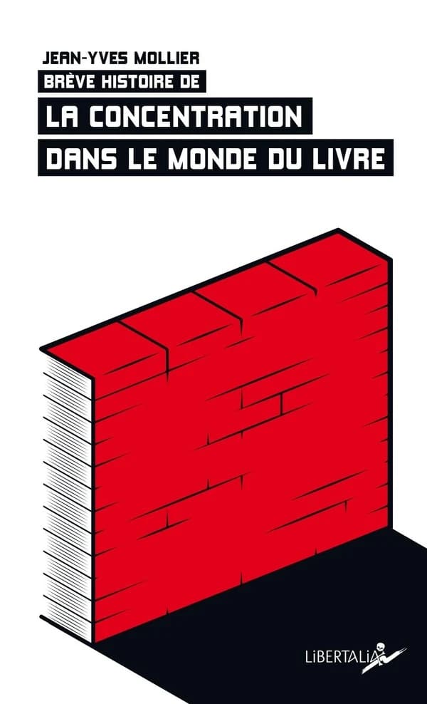 Brève histoire de la concentration dans le monde du livre (2e éd. actualité)