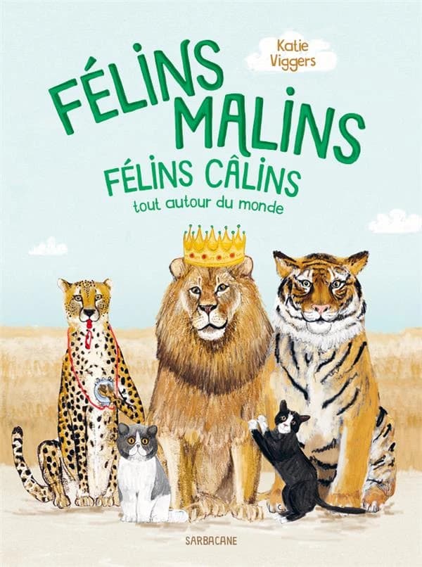 Félins malins, félins câlins : tout autour du monde