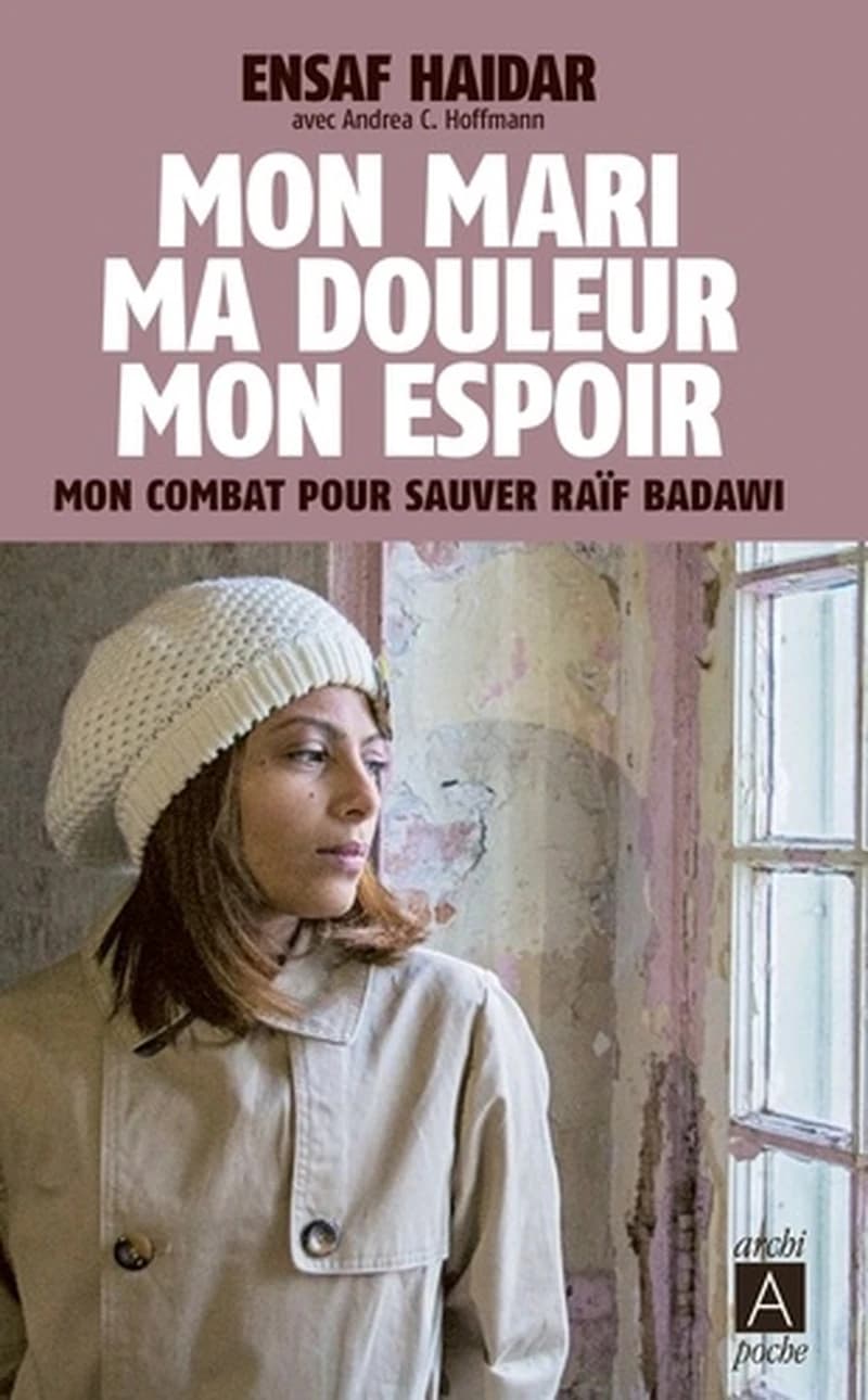 Mon mari, ma douleur, mon espoir  - Mon combat pour sauver Raïf Badawi
