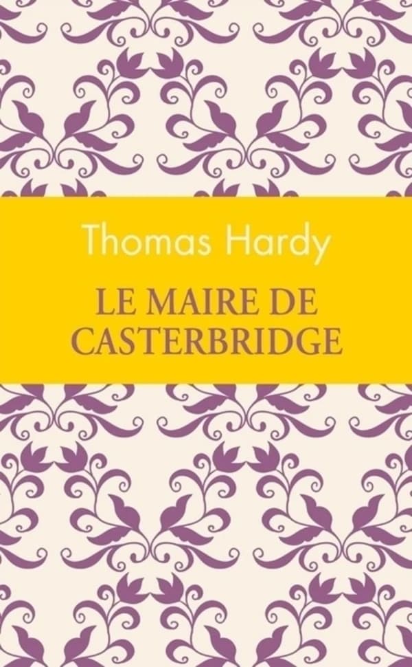 Le maire de Casterbridge : roman (Éd. collector) Thomas Hardy ; traduit de l'anglais par Philippe Neel