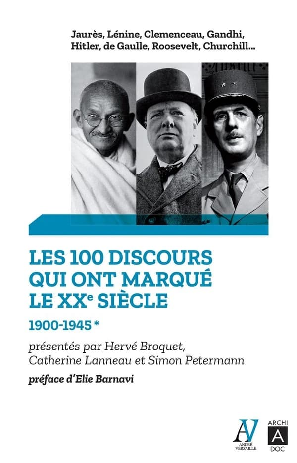Les 100 discours qui ont marqué le XXe siècle. t. 1, 1900-1945 (Éd. revue et complétée) édition établie et présentée par Hervé Broquet, Catherine Lanneau et Simon Petermann ; préface de Élie Barnavie