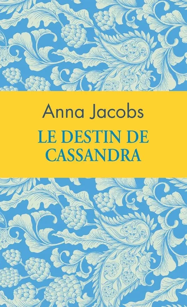Le destin de Cassandra (Éd. collector) Anna Jacobs ; traduit de l'anglais par Sebastian Danchin