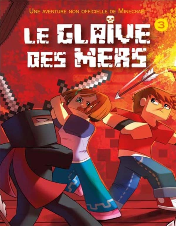 Le glaive des mers : une aventure non officielle de Minecraft. T. 3
