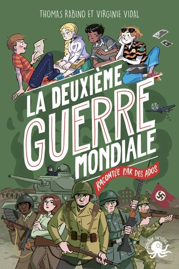 La deuxième guerre mondiale : racontée par des ados