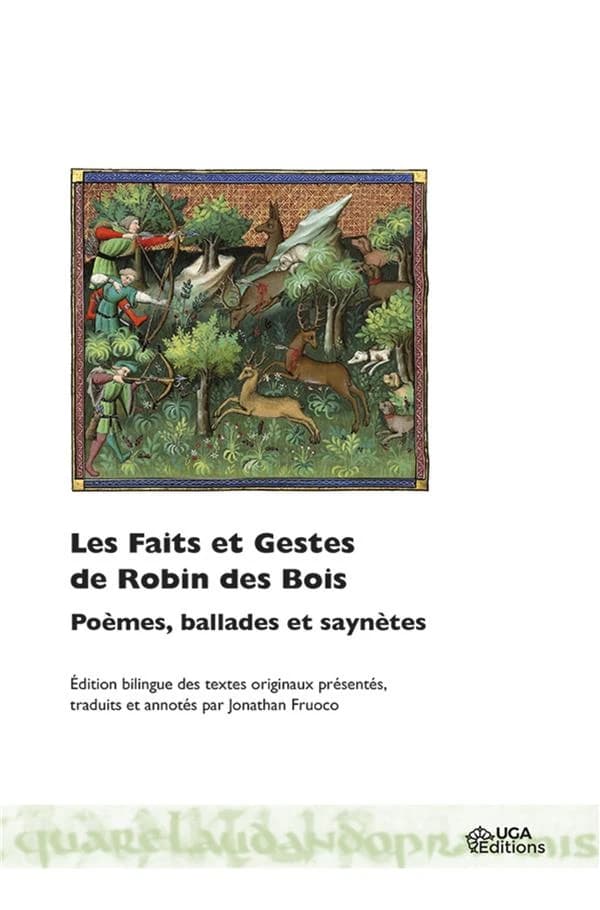 Les faits et gestes de Robin des Bois : poèmes, ballades et saynètes (Éd. bilingue) textes originaux présentés, traduits et annotés par Jonathan Fruoco