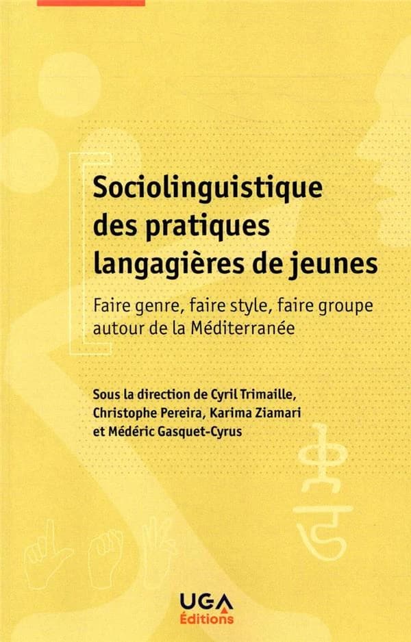 Sociolinguistique des pratiques langagières de jeunes : faire genre, faire style, faire groupe autour de la Méditerranée