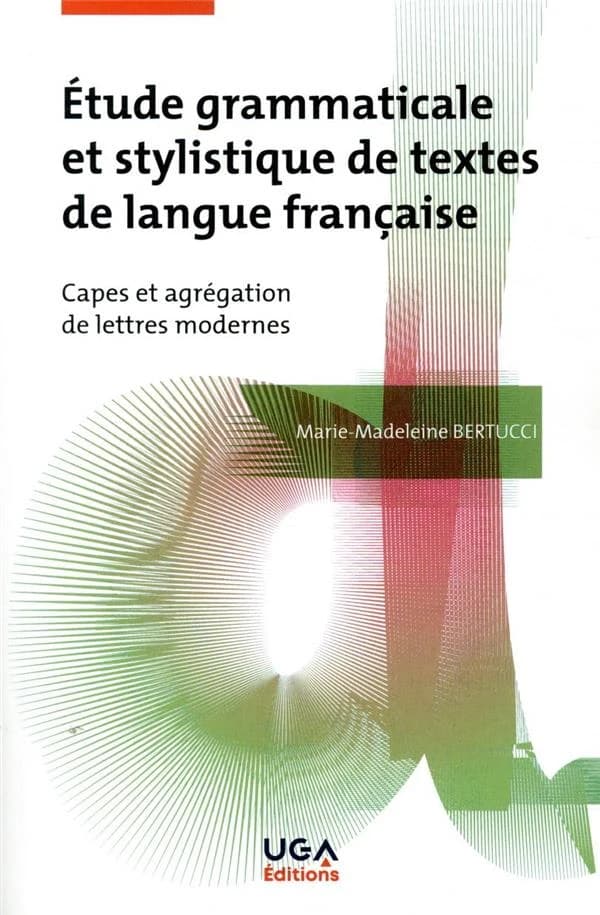 Étude grammaticale et stylistique de textes de langue française : Capes et agrégation de lettres modernes