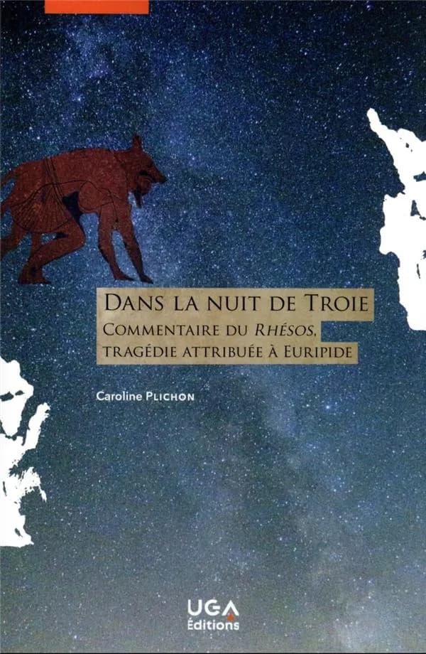 Dans la nuit de Troie : commentaire du "Rhésos", tragédie attribuée à Euripide