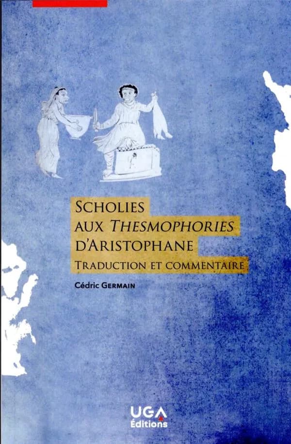 Scholies aux "Thesmophories" d'Aristophane : traduction et commentaire