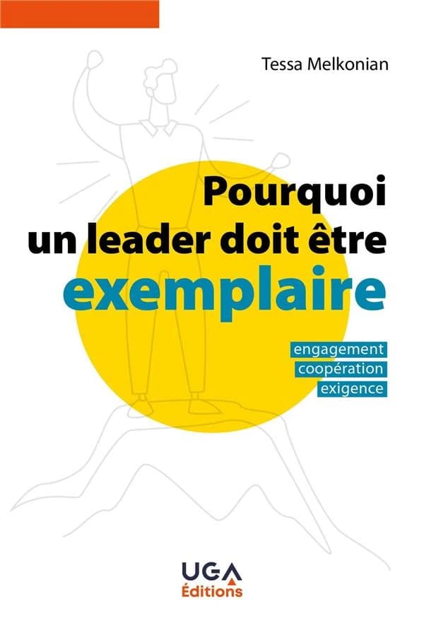 Pourquoi un leader doit être exemplaire : Engagement, coopération, exigence
