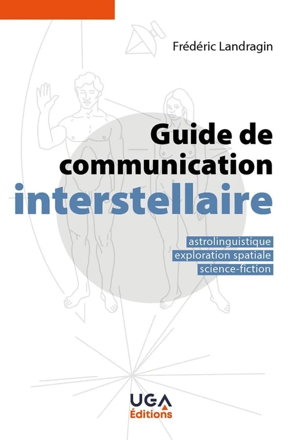 Guide de communication interstellaire : astrolinguistique, exploration spatiale, science-fiction