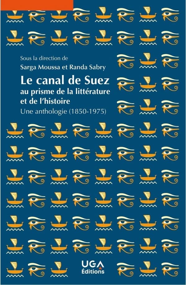 Le canal de Suez au prisme de la littérature et de l'histoire : une anthologie, 1850-1975