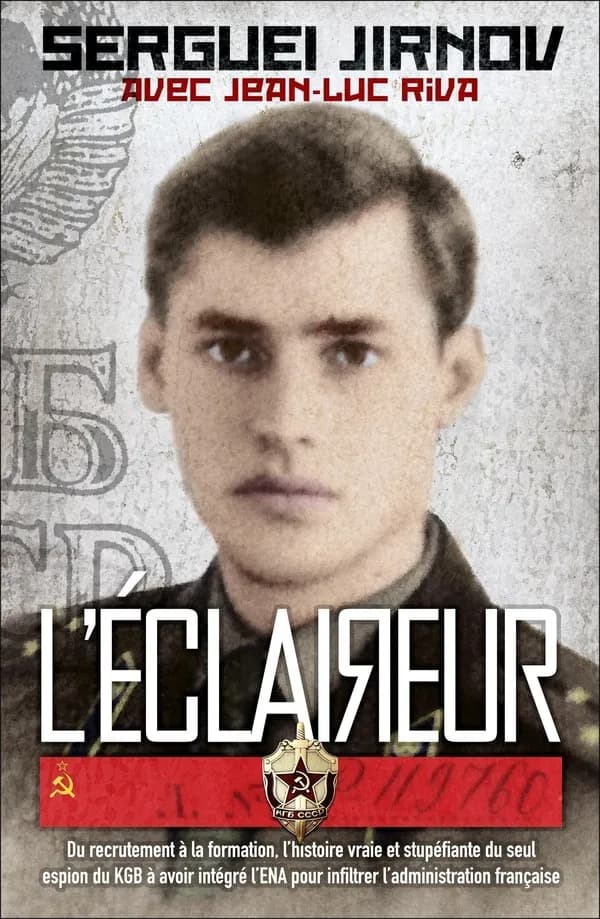 L'éclaireur : Du recrutement à la formation, l'histoire vraie et stupéfiante du seul espion du KGB à avoir intégré l'ENA pour infiltrer l'administration française