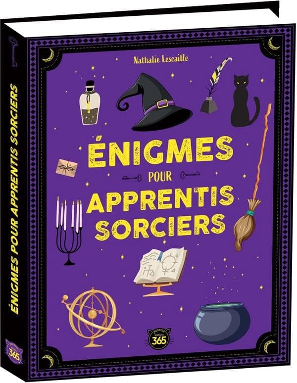 énigmes pour apprentis sorciers : 300 mystères à résoudre