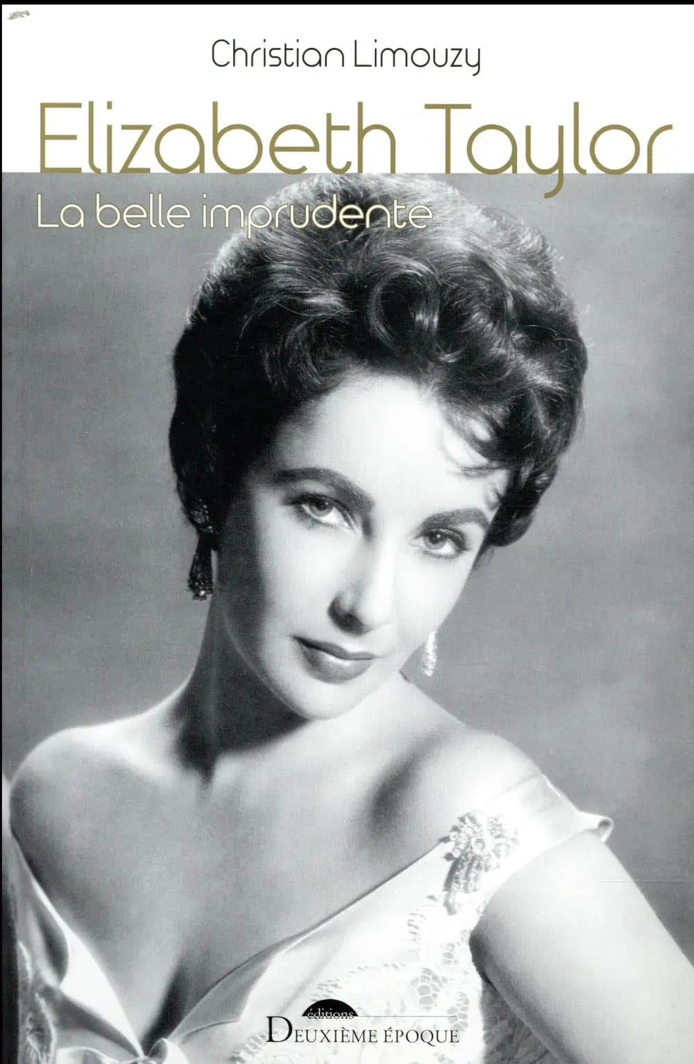 Elizabeth Taylor : la belle imprudente