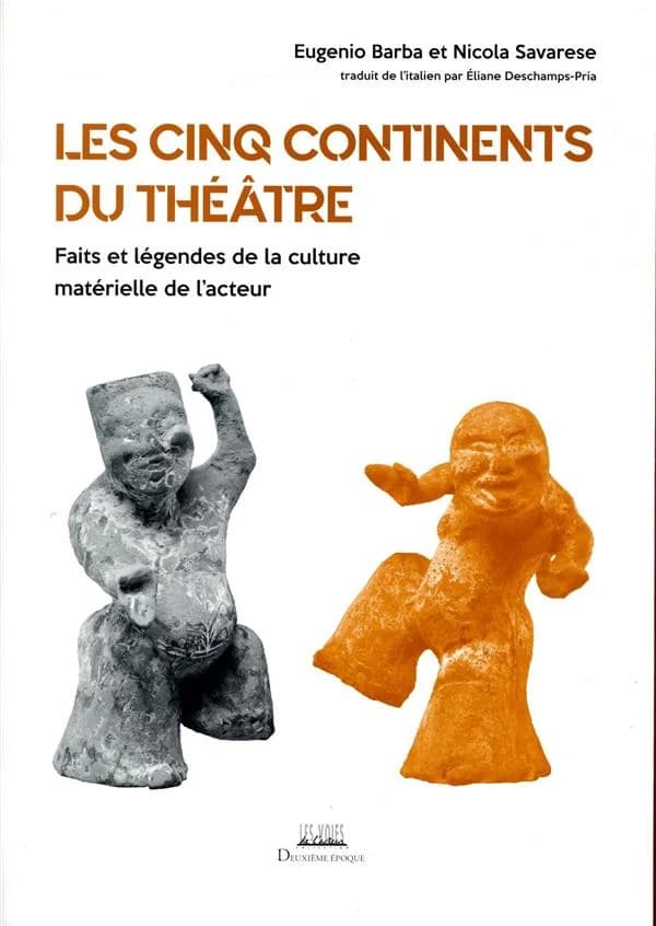 Les cinq continents du théâtre : faits et légendes de la culture matérielle de l'acteur