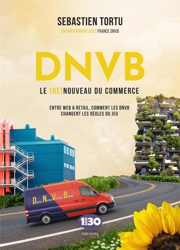 DNVB, le (re)nouveau du commerce : entre web et retail, comment les DNVB changent les règles du jeu