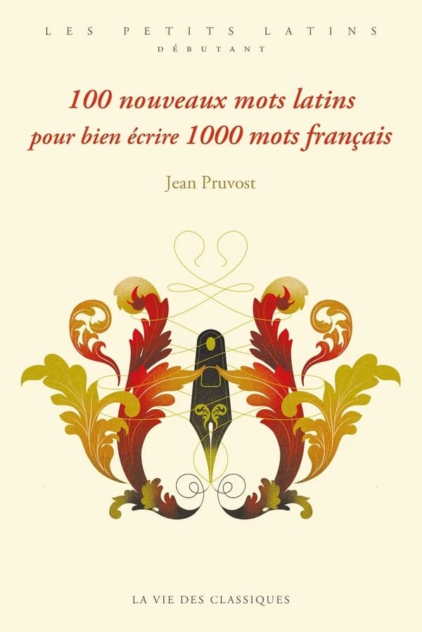100 nouveaux mots latins pour bien écrire 1000 mots français : deuxième série