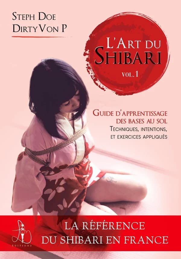 L'art du shibari Vol. 1 : techniques, intentions et exercices appliqués