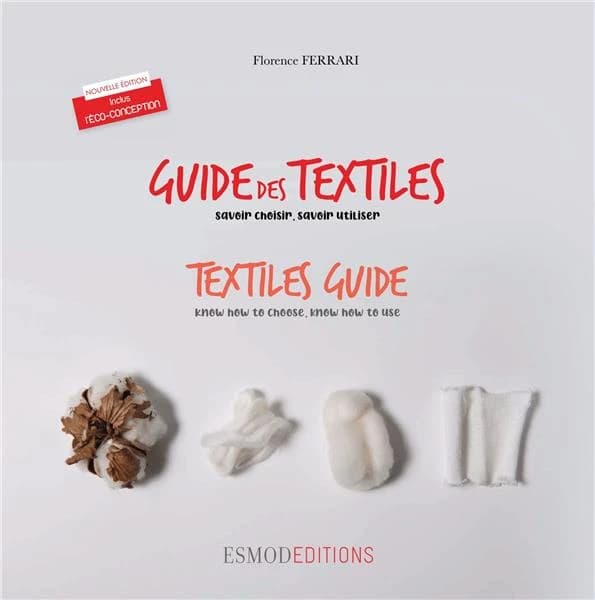 Guide des textiles : savoir choisir, savoir utiliser (7e éd.) Florence Ferrari ; traduction anglaise, Carol Lipton : Textiles guide : know how to choose, know how to use