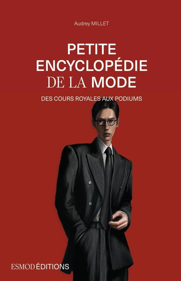 Petite encyclopédie de la mode : des cours royales aux podiums