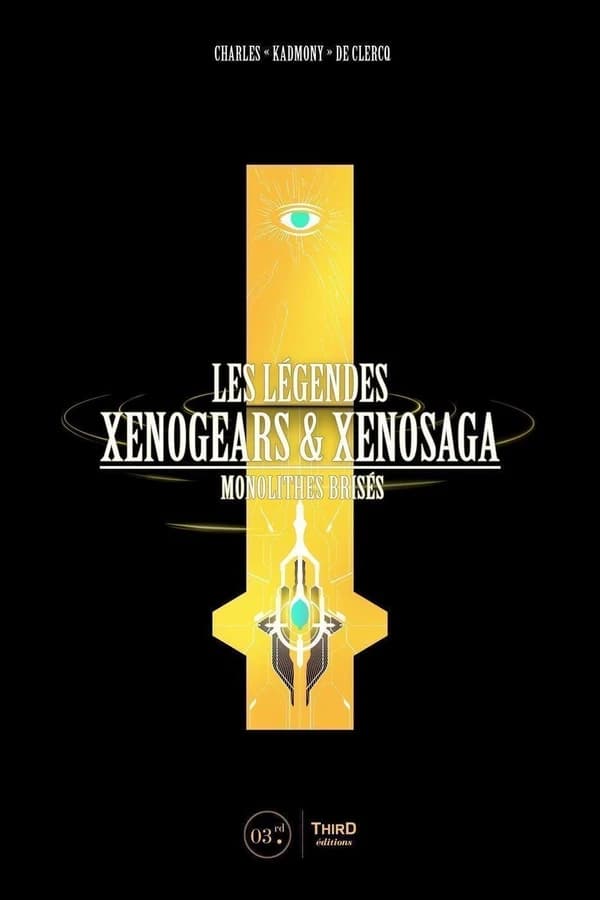 Les légendes Xenogears & Xenosaga : monolithes brisés