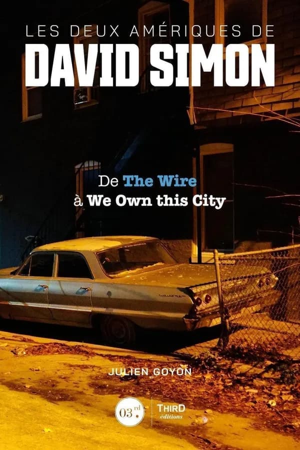 Les deux Amériques de David Simon : de "The wire" à "We own this city"