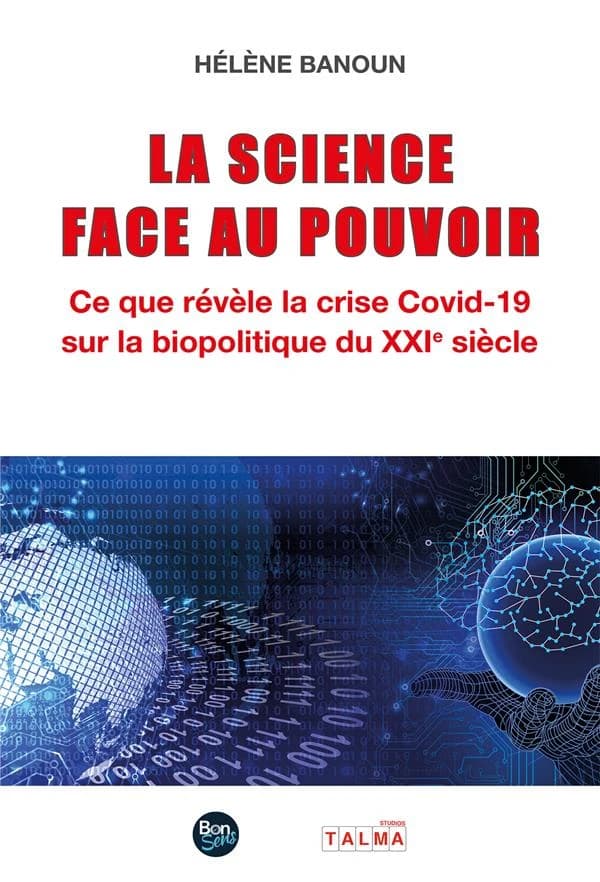 La Science face au Pouvoir : Ce que révèle la crise covid-19 sur la biopolitique du XXIe siècle